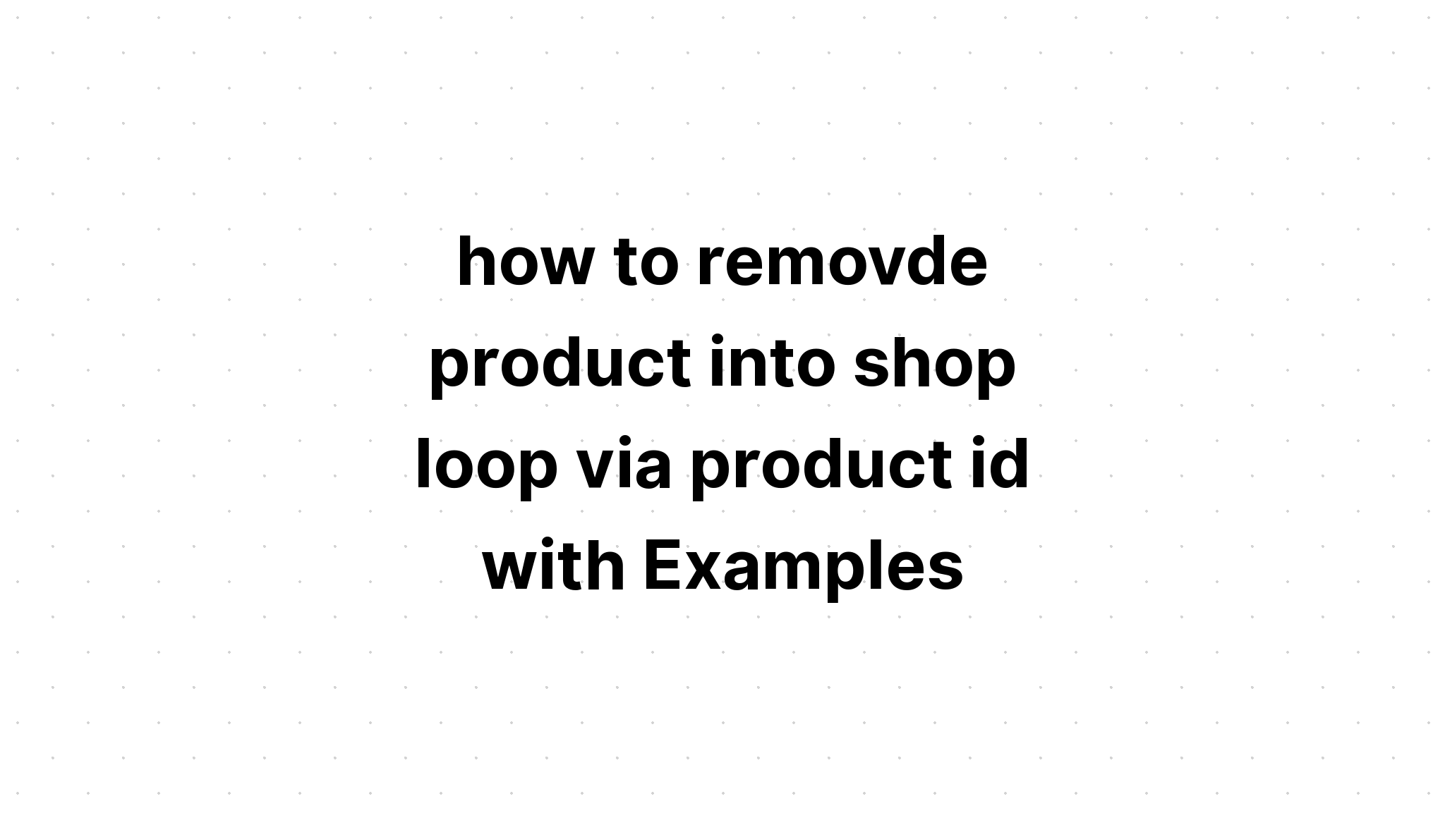 cách xóa sản phẩm vào vòng lặp cửa hàng qua id sản phẩm với Ví dụ